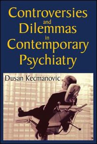 Controversies and Dilemmas in Contemporary Psychiatry