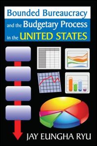 Bounded Bureaucracy and the Budgetary Process in the United States