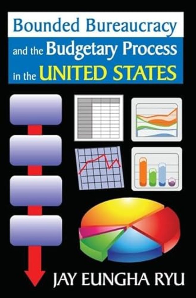 Bounded Bureaucracy and the Budgetary Process in the United States