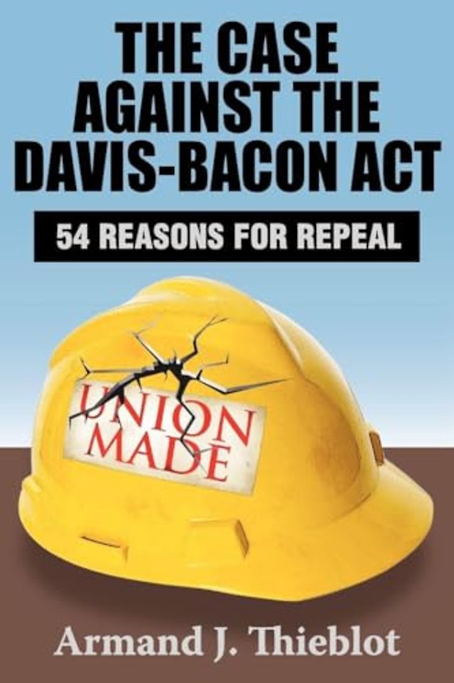 Case Against the Davis-Bacon Act