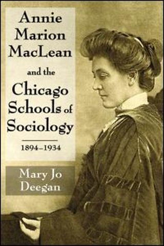 Annie Marion MacLean and the Chicago Schools of Sociology, 1894-1934