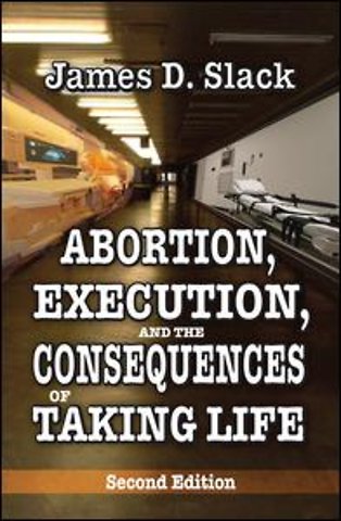 Abortion, Execution, and the Consequences of Taking Life