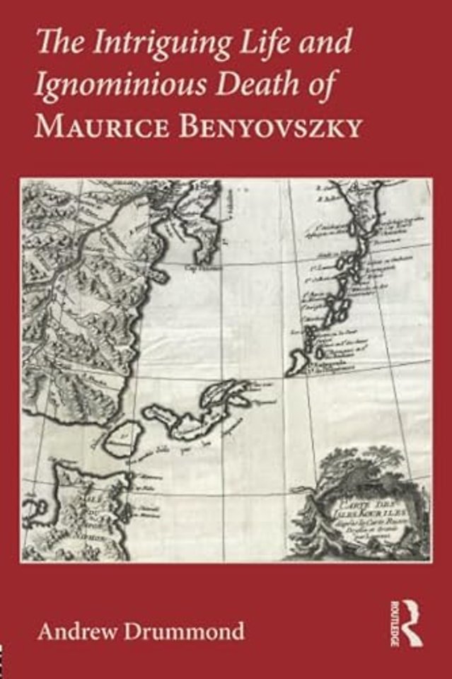 Intriguing Life and Ignominious Death of Maurice Benyovszky