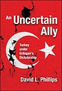 An Uncertain Ally :Turkey Under Erdogan's Dictatorship