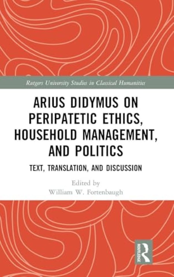 Arius Didymus on Peripatetic Ethics, Household Management, and Politics