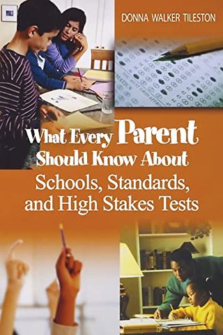 What Every Parent Should Know About Schools, Standards, and High Stakes Tests