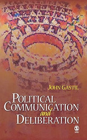 Political Communication and Deliberation