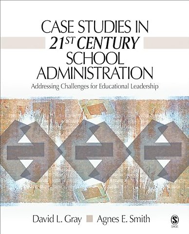 Case Studies in 21st Century School Administration