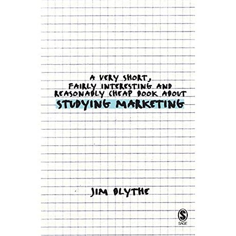 A Very Short, Fairly Interesting and Reasonably Cheap Book about Studying Marketing