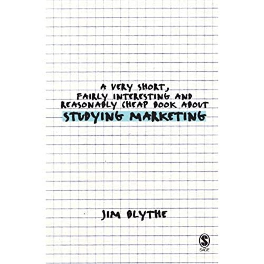 A Very Short, Fairly Interesting and Reasonably Cheap Book about Studying Marketing