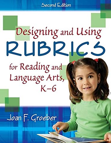 Designing and Using Rubrics for Reading and Language Arts, K-6