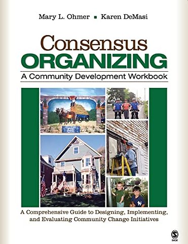 Consensus Organizing: A Community Development Workbook