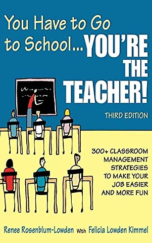 You Have to Go to School...You're the Teacher!