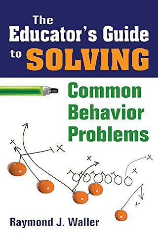 The Educator's Guide to Solving Common Behavior Problems