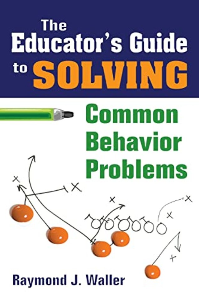 The Educator's Guide to Solving Common Behavior Problems
