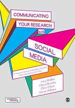 Communicating Your Research with Social Media: A Practical Guide to Using Blogs, Podcasts, Data Visualisations and Video