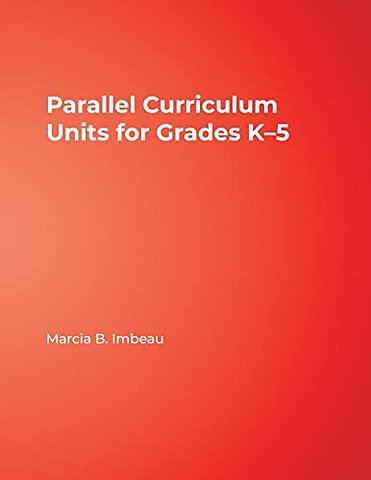 Parallel Curriculum Units for Grades K–5