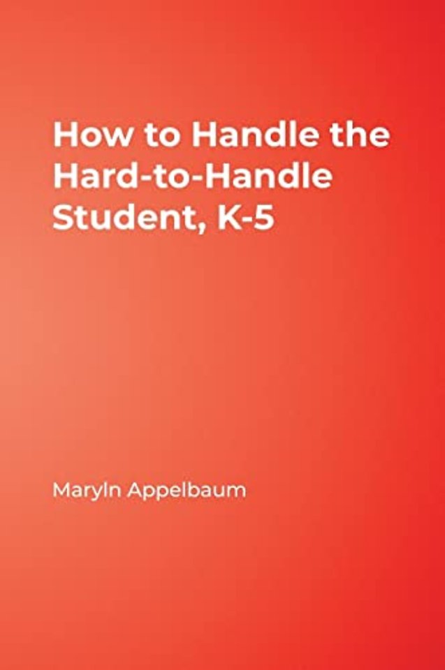 How to Handle the Hard-to-Handle Student, K-5