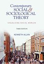 Contemporary Social and Sociological Theory: Visualizing Social Worlds Contemporary Social and Sociological Theory: Visualizing Social Worlds