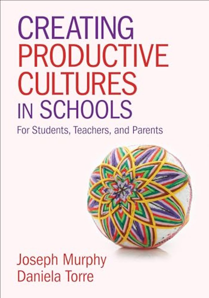 Creating Productive Cultures in Schools: For Students, Teachers, and Parents