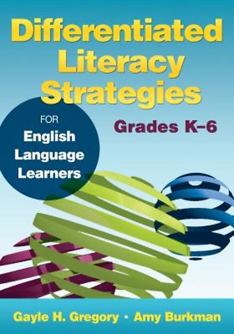 Differentiated Literacy Strategies for English Language Learners, Grades K 6