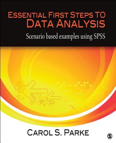 Essential First Steps to Data Analysis: Scenario-Based Examples Using SPSS