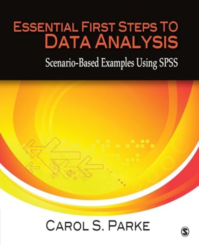 Essential First Steps to Data Analysis: Scenario-Based Examples Using SPSS