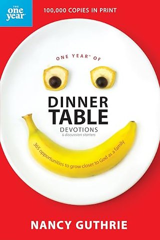 One Year of Dinner Table Devotions & Discussion Starters