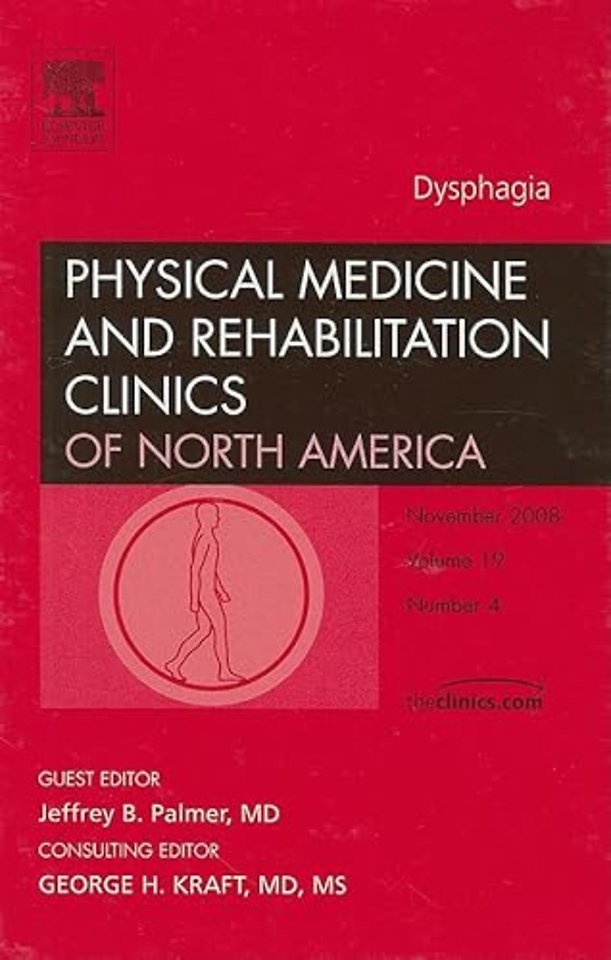 Dysphagia, An Issue of Physical Medicine and Rehabilitation Clinics