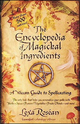The Encyclopedia of Magickal Ingredients