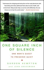 One Square Inch of Silence: One Man's Search for Natural Silence in a Noisy World