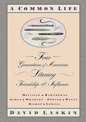 A Common Life, Four Generations of American Literary Friendship and Influence