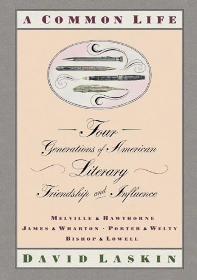 A Common Life, Four Generations of American Literary Friendship and Influence