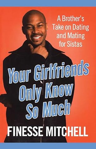 Your Girlfriends Only Know So Much