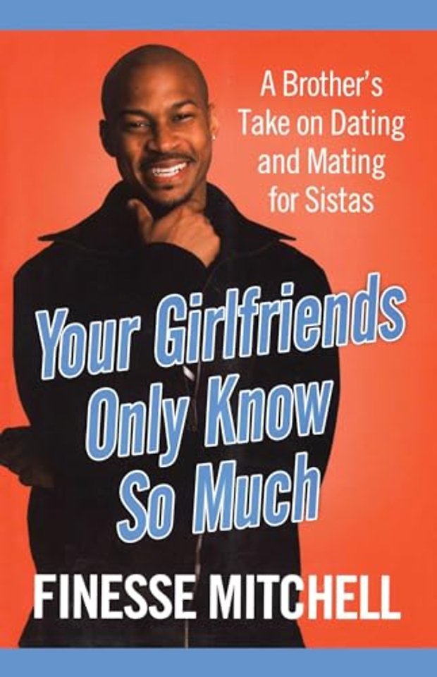 Your Girlfriends Only Know So Much