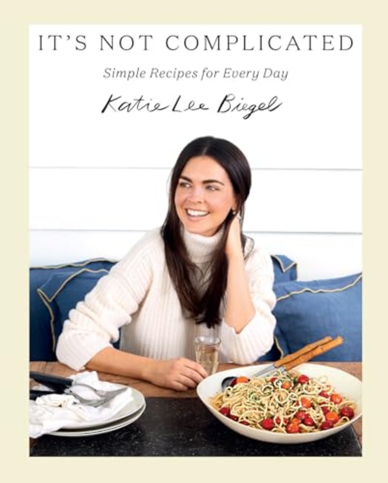 It's Not Complicated: Simple Recipes for Every Day