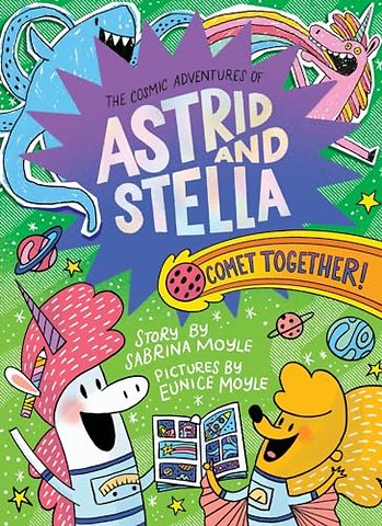 Comet Together! (The Cosmic Adventures of Astrid and Stella Book #4 (A Hello!Lucky Book))