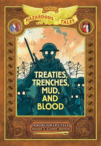 Treaties, Trenches, Mud, and Blood: Bigger & Badder Edition (Nathan Hale's Hazardous Tales #4)