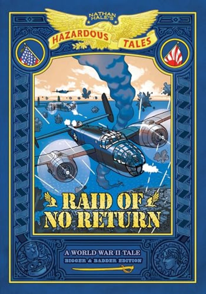 Raid of No Return: Bigger & Badder Edition (Nathan Hale's Hazardous Tales #7)