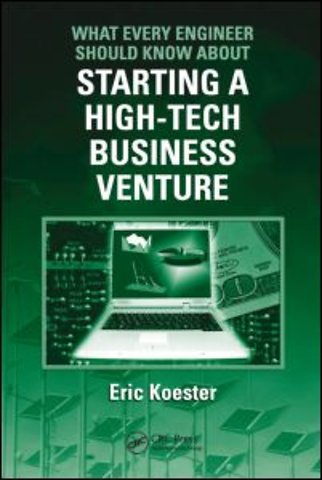 What Every Engineer Should Know About Starting a High-Tech Business Venture