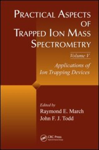Practical Aspects of Trapped Ion Mass Spectrometry, Volume V