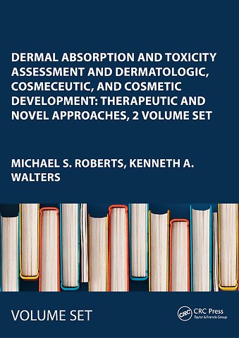Dermal Absorption and Toxicity Assessment and Dermatologic, Cosmeceutic, and Cosmetic Development: Therapeutic and Novel Approaches, 2 Volume Set