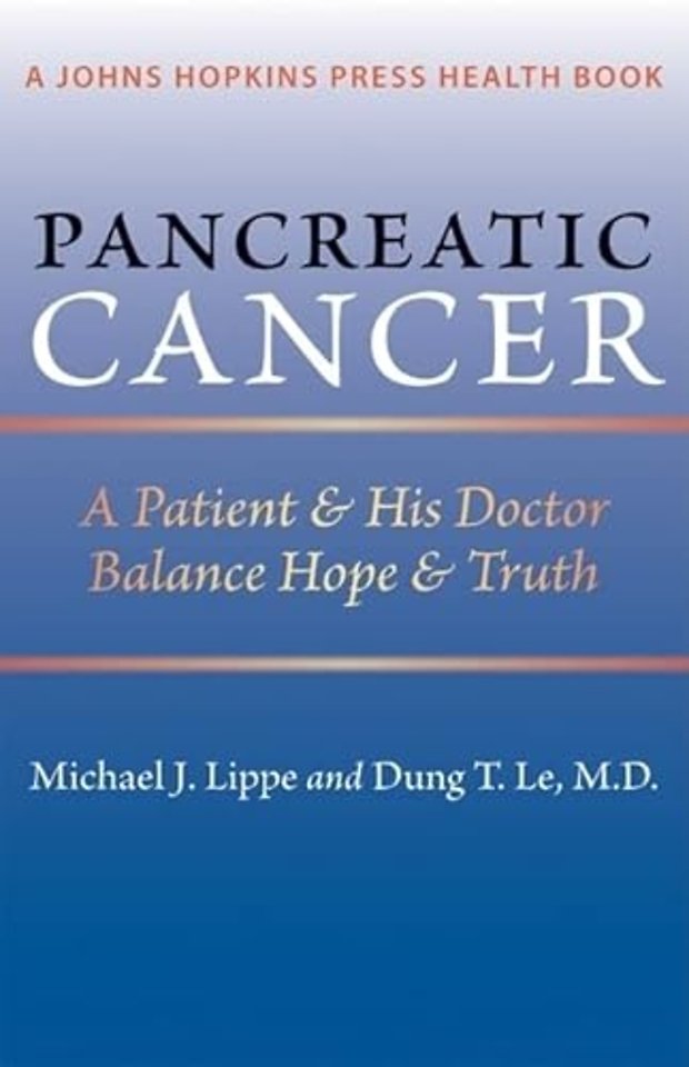 Pancreatic Cancer – A Patient and His Doctor Balance Hope and Truth