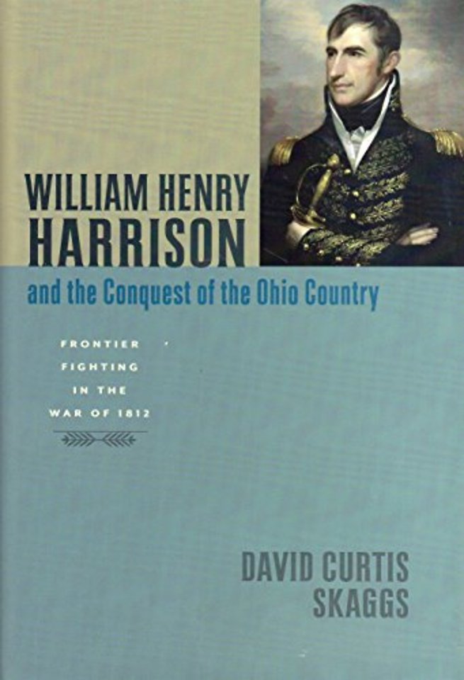 William Henry Harrison and the Conquest of the Ohio Country