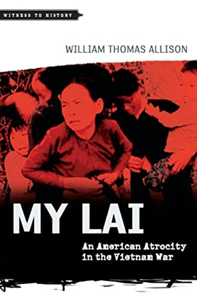My Lai – An American Atrocity in the Vietnam War