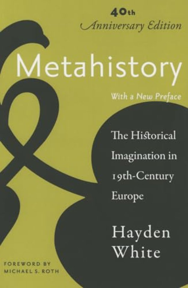 Metahistory – The Historical Imagination in Nineteenth–Century Europe
