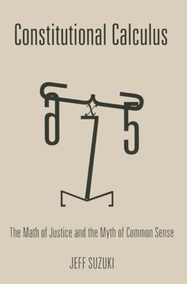 Constitutional Calculus – The Math of Justice and the Myth of Common Sense