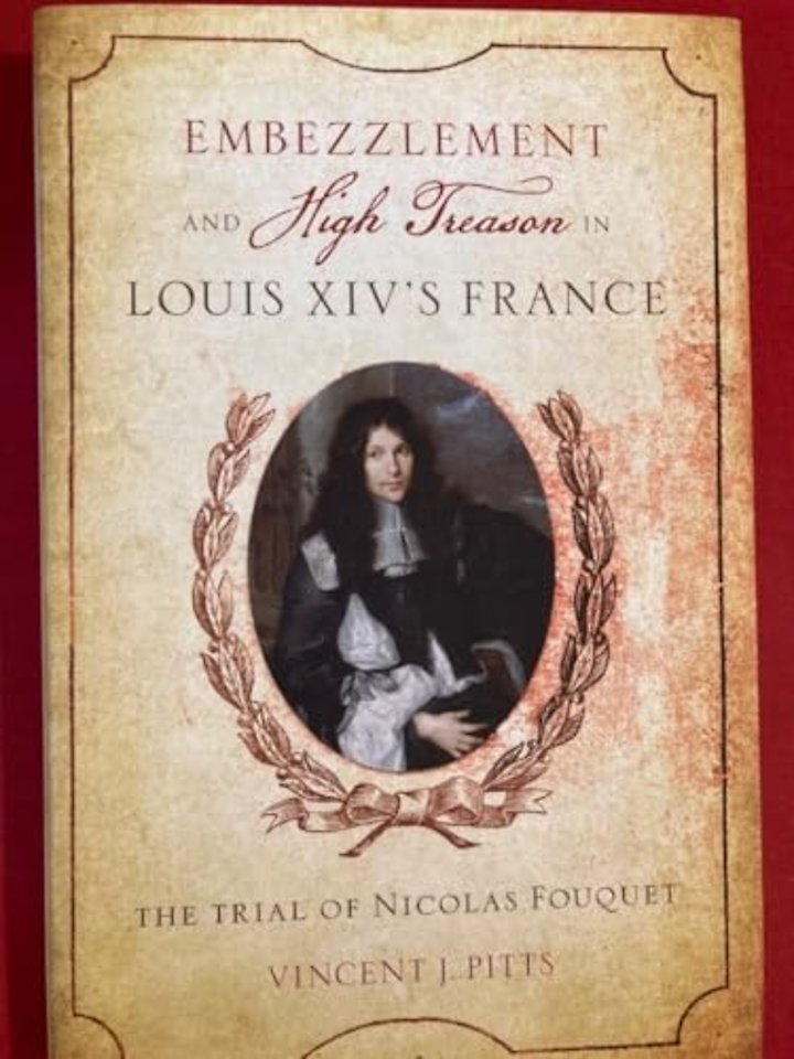 Embezzlement and High Treason in Louis XIV's France
