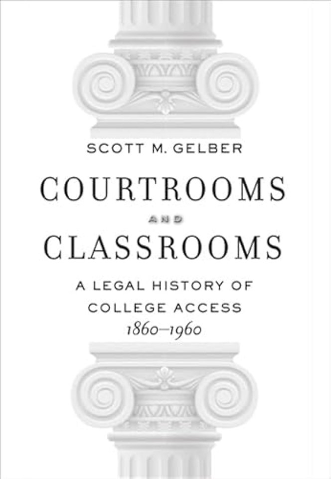 Courtrooms and Classrooms – A Legal History of College Access, 1860′1960