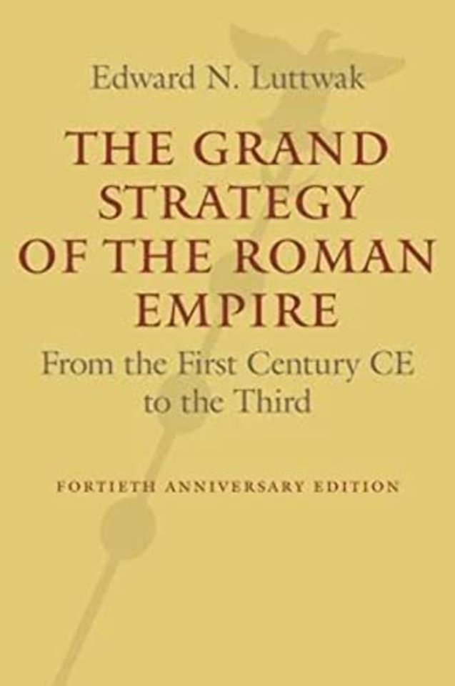 The Grand Strategy of the Roman Empire – From the First Century CE to the Third
